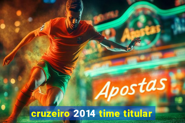 cruzeiro 2014 time titular